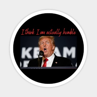 Trump: I think I am actually humble Magnet